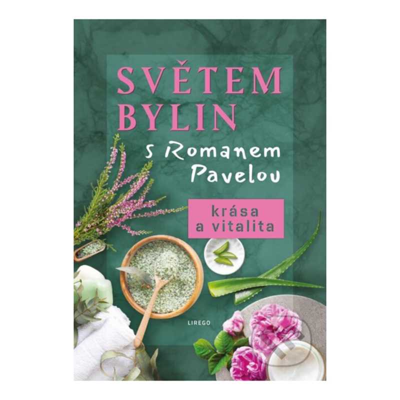 Světem bylin a Romanem Pavelou, krása a vitalita